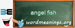 WordMeaning blackboard for angel fish